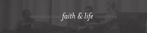 faith & life